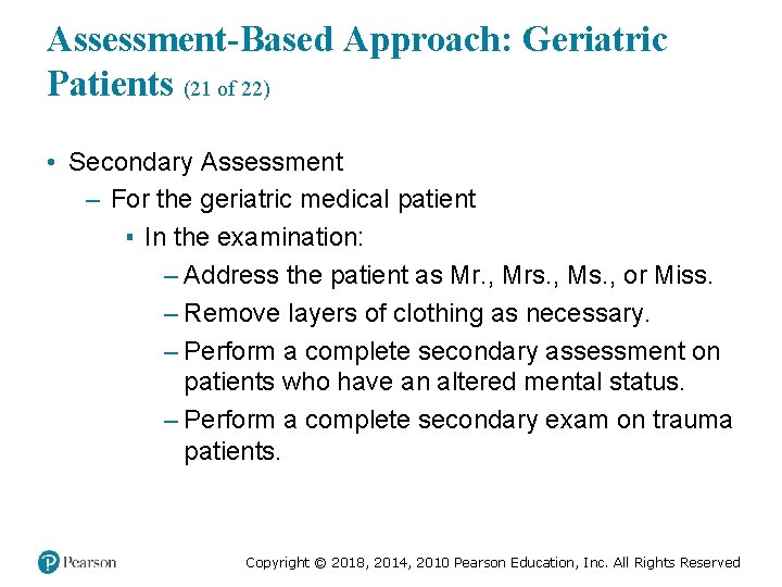 Assessment-Based Approach: Geriatric Patients (21 of 22) • Secondary Assessment – For the geriatric