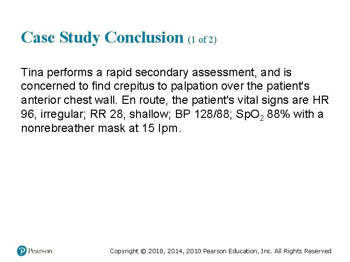 Case Study Conclusion (1 of 2) Tina performs a rapid secondary assessment, and is