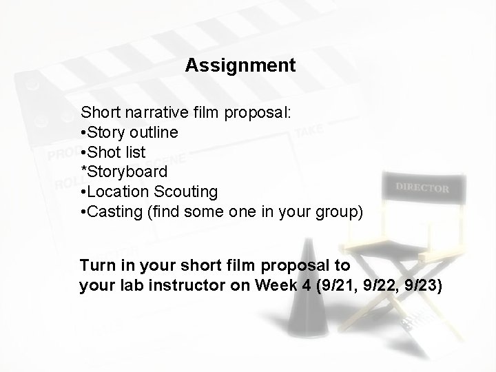 Assignment Short narrative film proposal: • Story outline • Shot list *Storyboard • Location