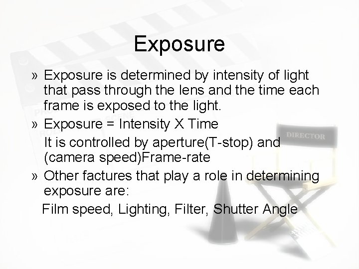 Exposure » Exposure is determined by intensity of light that pass through the lens