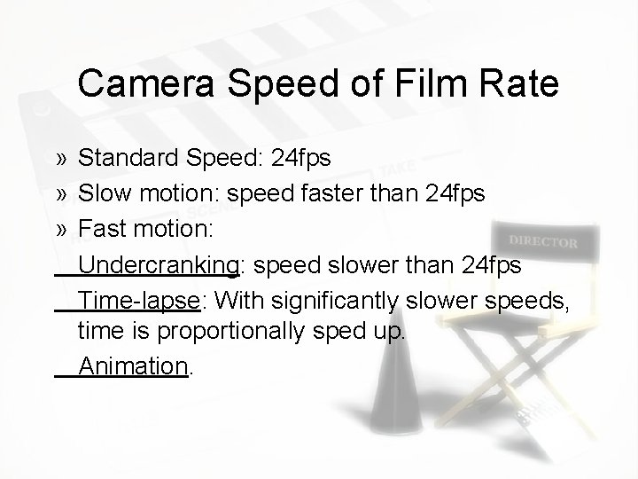 Camera Speed of Film Rate » Standard Speed: 24 fps » Slow motion: speed