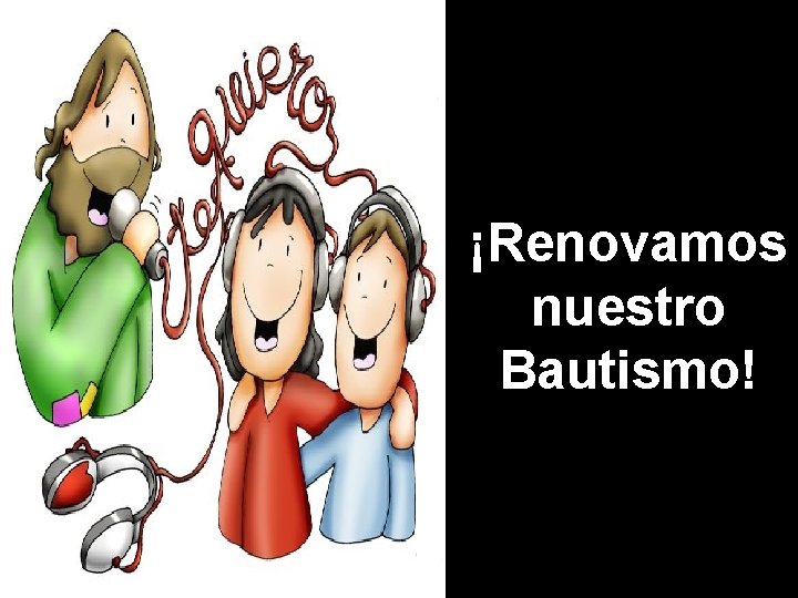 ¡Renovamos nuestro Bautismo! 