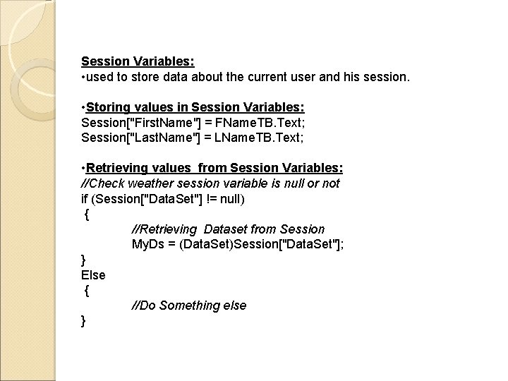 Session Variables: • used to store data about the current user and his session.