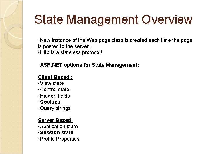 State Management Overview • New instance of the Web page class is created each