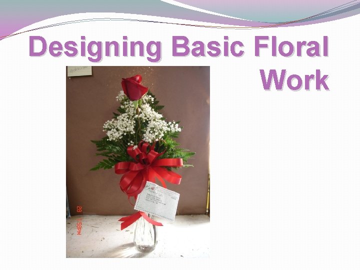 Designing Basic Floral Work 