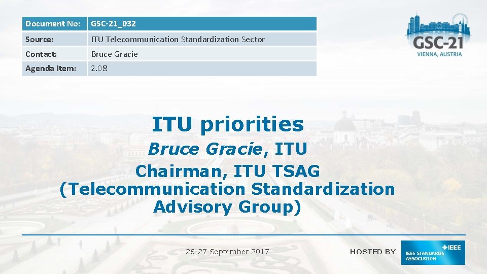 Document No: GSC-21_032 Source: ITU Telecommunication Standardization Sector Contact: Bruce Gracie Agenda Item: 2.