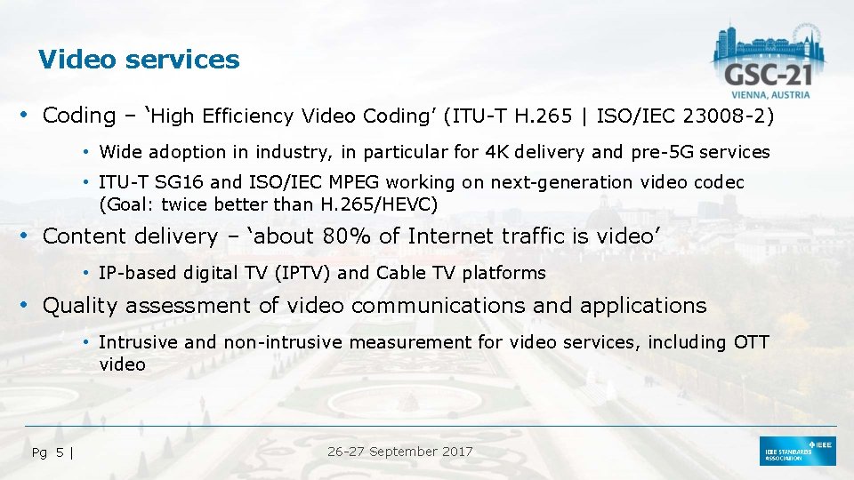Video services • Coding – ‘High Efficiency Video Coding’ (ITU-T H. 265 | ISO/IEC