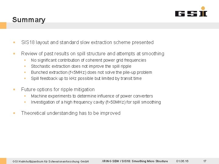Summary § SIS 18 layout and standard slow extraction scheme presented § Review of