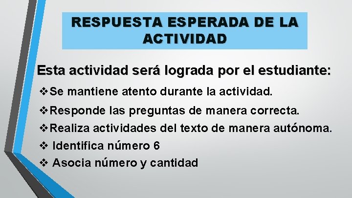 RESPUESTA ESPERADA DE LA ACTIVIDAD Esta actividad será lograda por el estudiante: v. Se