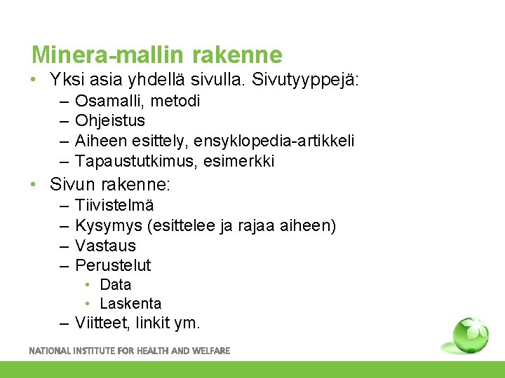 Minera-mallin rakenne • Yksi asia yhdellä sivulla. Sivutyyppejä: – – Osamalli, metodi Ohjeistus Aiheen