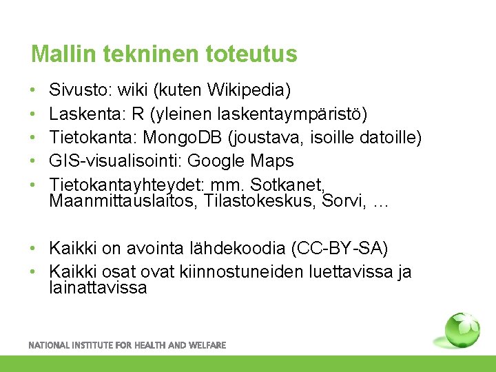 Mallin tekninen toteutus • • • Sivusto: wiki (kuten Wikipedia) Laskenta: R (yleinen laskentaympäristö)