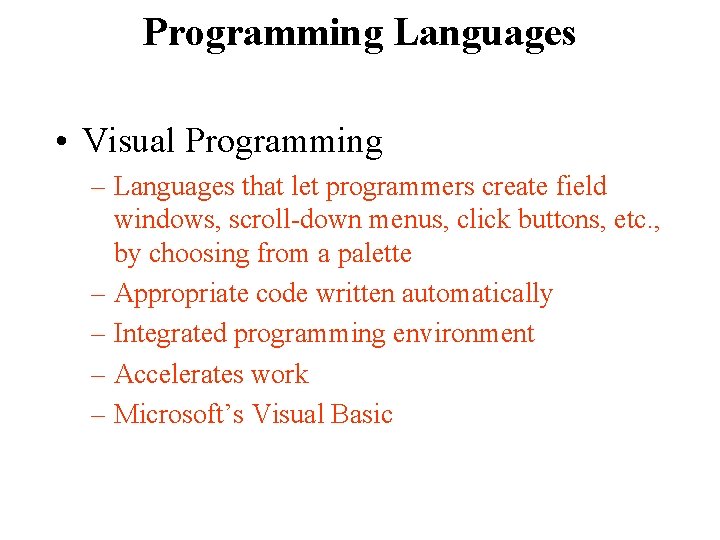 Programming Languages • Visual Programming – Languages that let programmers create field windows, scroll-down