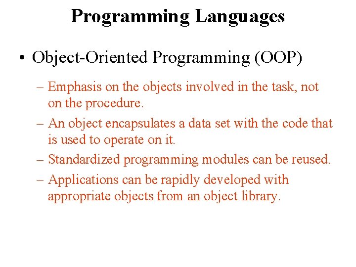 Programming Languages • Object-Oriented Programming (OOP) – Emphasis on the objects involved in the