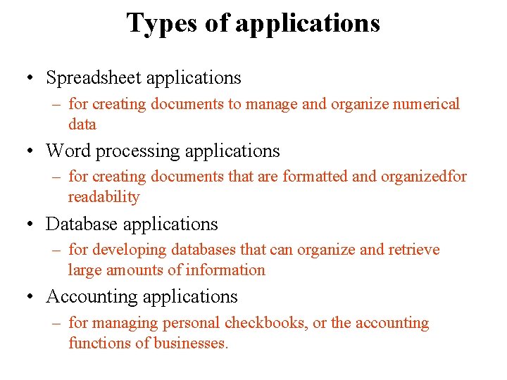 Types of applications • Spreadsheet applications – for creating documents to manage and organize