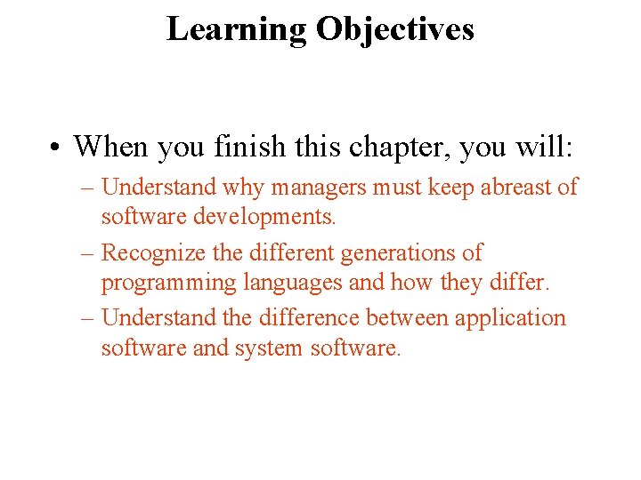 Learning Objectives • When you finish this chapter, you will: – Understand why managers