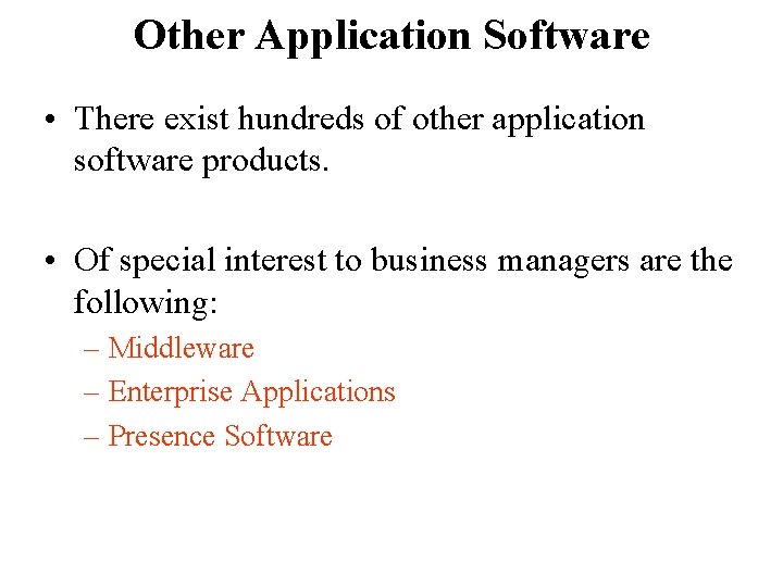 Other Application Software • There exist hundreds of other application software products. • Of