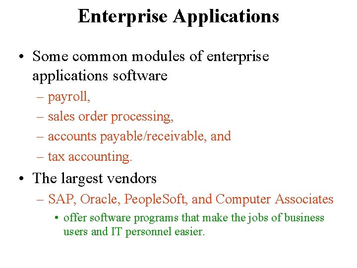 Enterprise Applications • Some common modules of enterprise applications software – payroll, – sales