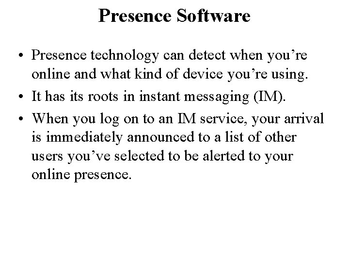 Presence Software • Presence technology can detect when you’re online and what kind of