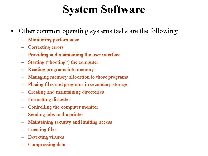 System Software • Other common operating systems tasks are the following: – – –