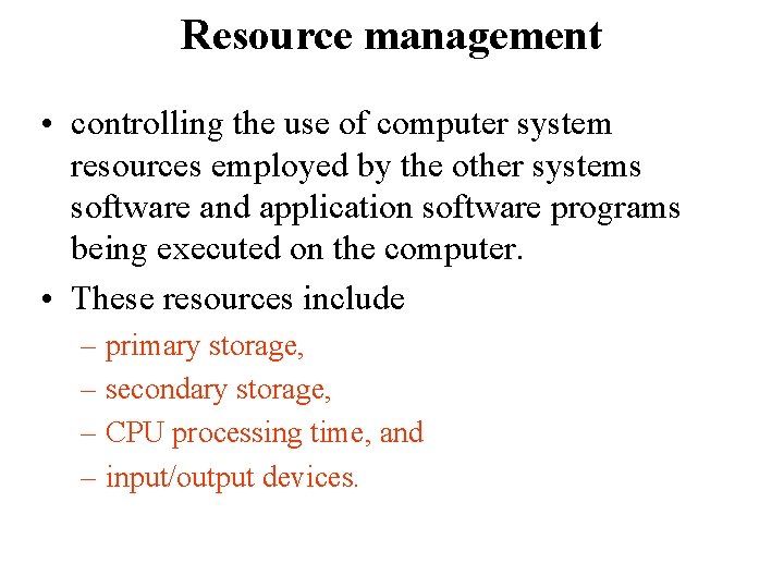 Resource management • controlling the use of computer system resources employed by the other