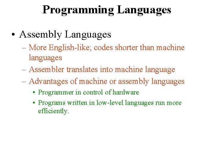 Programming Languages • Assembly Languages – More English-like; codes shorter than machine languages –
