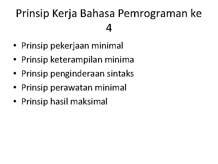 Prinsip Kerja Bahasa Pemrograman ke 4 • • • Prinsip pekerjaan minimal Prinsip keterampilan