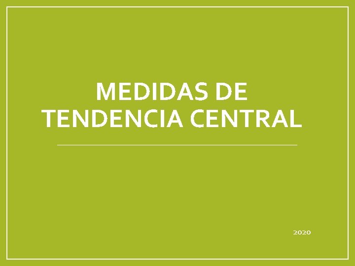 MEDIDAS DE TENDENCIA CENTRAL 2020 