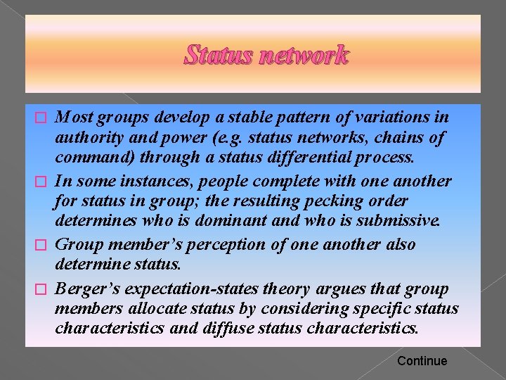 Status network Most groups develop a stable pattern of variations in authority and power