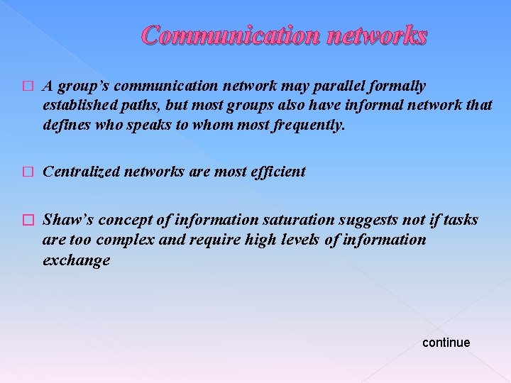 Communication networks � A group’s communication network may parallel formally established paths, but most