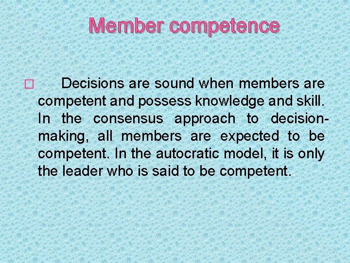 Member competence � Decisions are sound when members are competent and possess knowledge and
