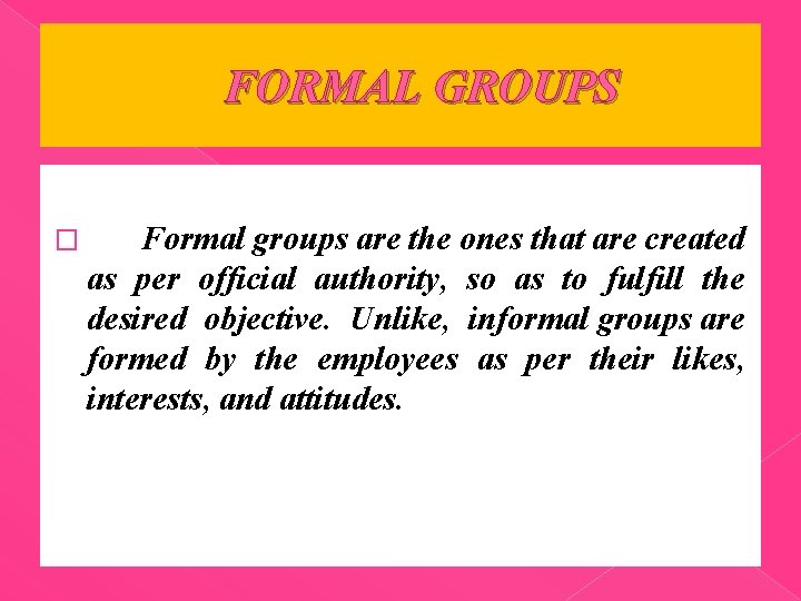 FORMAL GROUPS � Formal groups are the ones that are created as per official