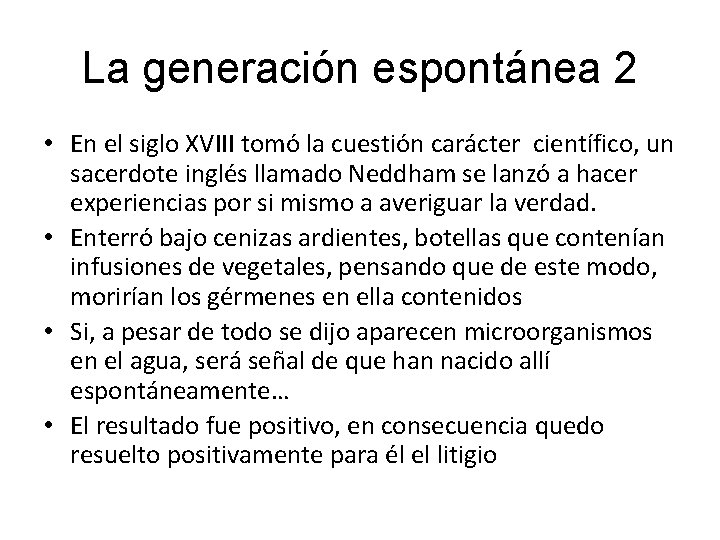 La generación espontánea 2 • En el siglo XVIII tomó la cuestión carácter científico,