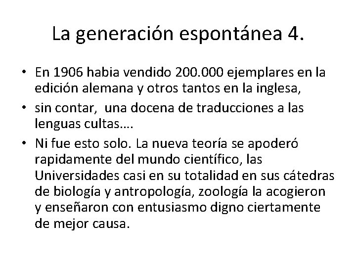 La generación espontánea 4. • En 1906 habia vendido 200. 000 ejemplares en la