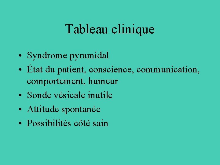 Tableau clinique • Syndrome pyramidal • État du patient, conscience, communication, comportement, humeur •