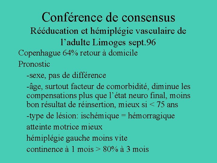 Conférence de consensus Rééducation et hémiplégie vasculaire de l’adulte Limoges sept. 96 Copenhague 64%