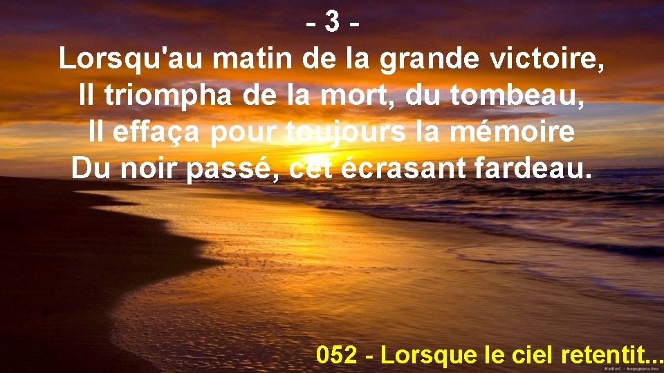 -3 Lorsqu'au matin de la grande victoire, Il triompha de la mort, du tombeau,