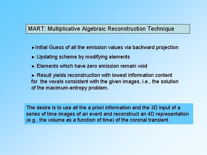 MART: Multiplicative Algebraic Reconstruction Technique ►Initial Guess of all the emission values via backward MART: Multiplicative Algebraic Reconstruction Technique ►Initial Guess of all the emission values via backward
