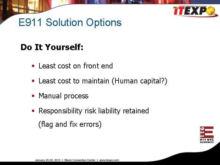 E 911 Solution Options Do It Yourself: § Least cost on front end §