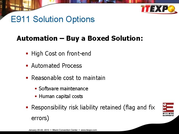 E 911 Solution Options Automation – Buy a Boxed Solution: § High Cost on