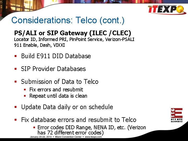 Considerations: Telco (cont. ) PS/ALI or SIP Gateway (ILEC /CLEC) Locator ID, Informed PRI,