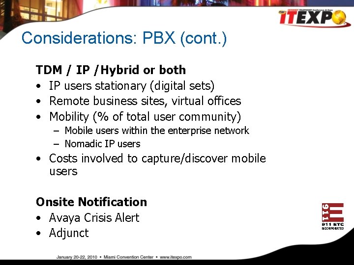 Considerations: PBX (cont. ) TDM / IP /Hybrid or both • IP users stationary