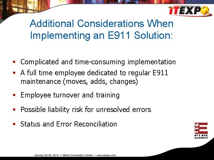 Additional Considerations When Implementing an E 911 Solution: § Complicated and time-consuming implementation §