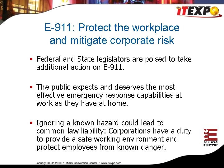 E-911: Protect the workplace and mitigate corporate risk § Federal and State legislators are