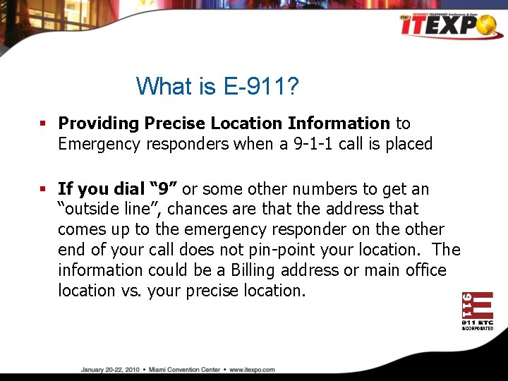 What is E-911? § Providing Precise Location Information to Emergency responders when a 9