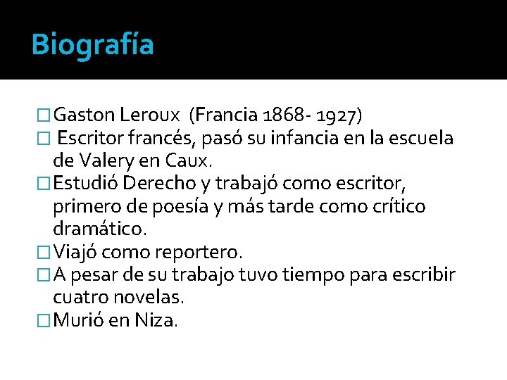 Biografía �Gaston Leroux (Francia 1868 - 1927) � Escritor francés, pasó su infancia en Biografía �Gaston Leroux (Francia 1868 - 1927) � Escritor francés, pasó su infancia en