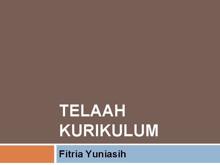 TELAAH KURIKULUM Fitria Yuniasih 