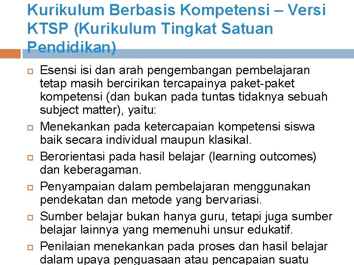 Kurikulum Berbasis Kompetensi – Versi KTSP (Kurikulum Tingkat Satuan Pendidikan) Esensi isi dan arah