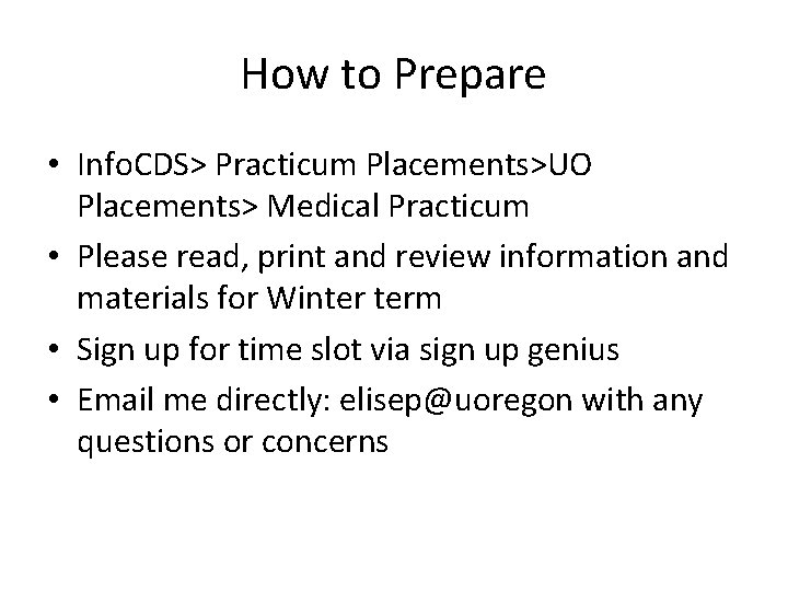 How to Prepare • Info. CDS> Practicum Placements>UO Placements> Medical Practicum • Please read,