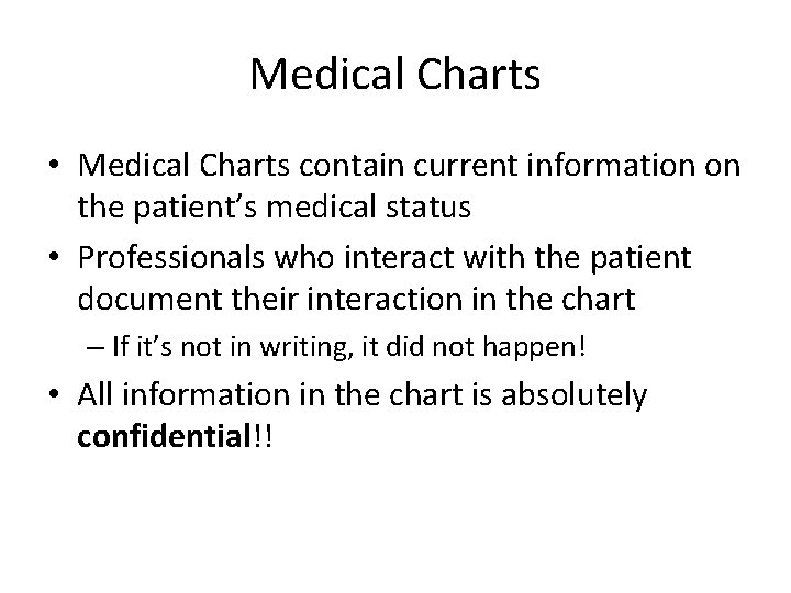 Medical Charts • Medical Charts contain current information on the patient’s medical status •