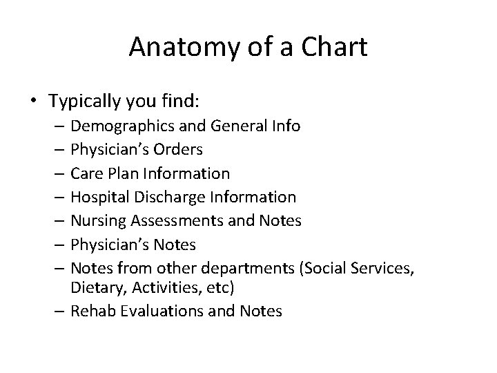 Anatomy of a Chart • Typically you find: – Demographics and General Info –